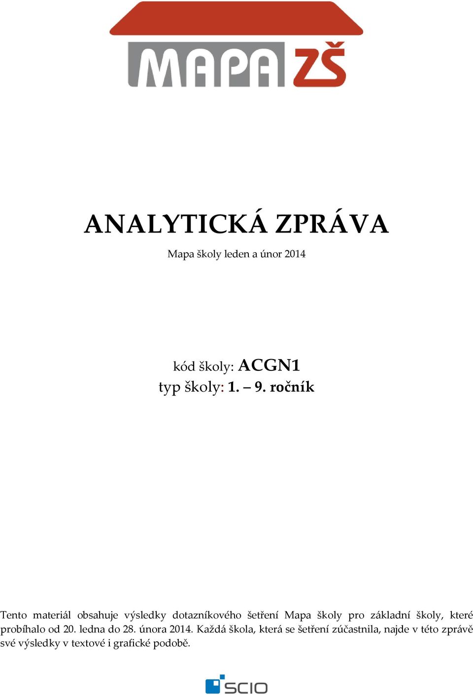 základní školy, které probíhalo od 20. ledna do 28. února 2014.