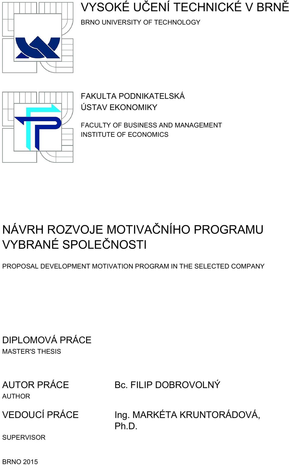 SPOLEČNOSTI PROPOSAL DEVELOPMENT MOTIVATION PROGRAM IN THE SELECTED COMPANY DIPLOMOVÁ PRÁCE MASTER'S