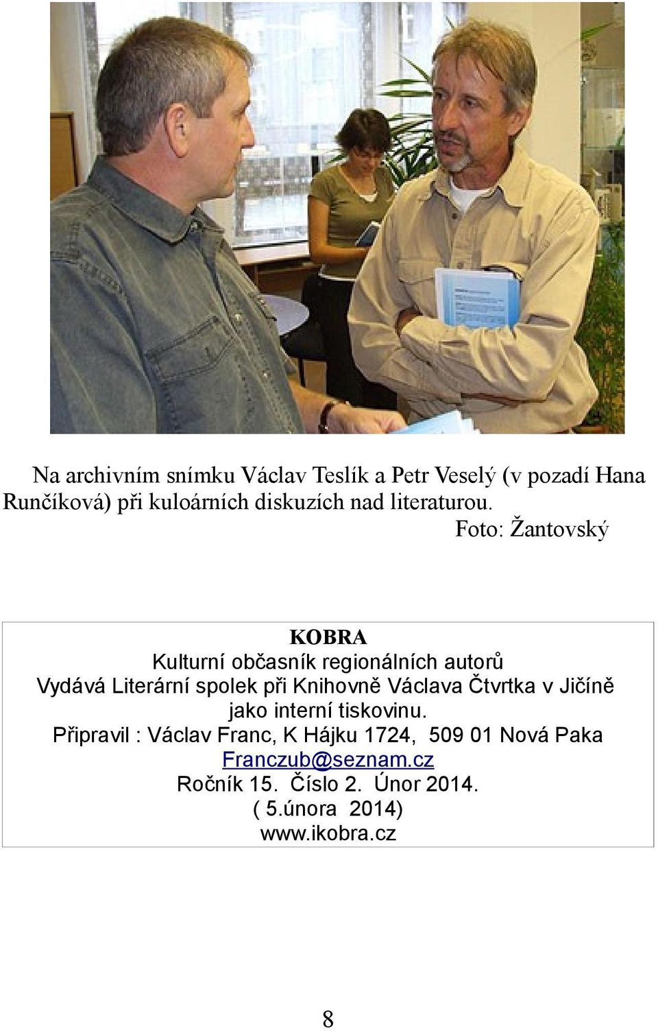 Foto: Žantovský KOBRA Kulturní občasník regionálních autorů Vydává Literární spolek při Knihovně