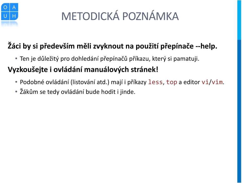 Vyzkoušejte i ovládání manuálových stránek! Podobné ovládání (listování atd.