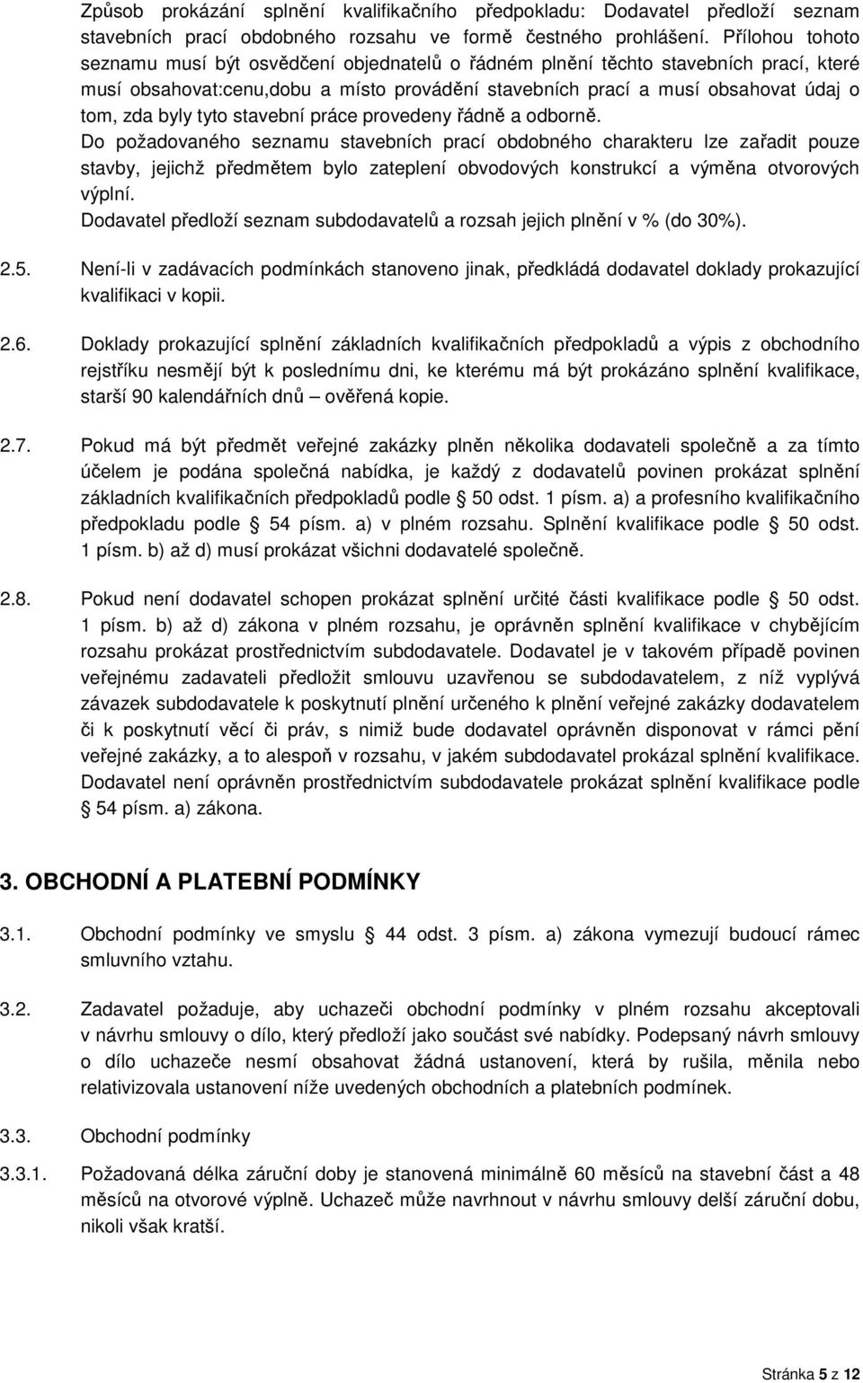 tyto stavební práce provedeny řádně a odborně.