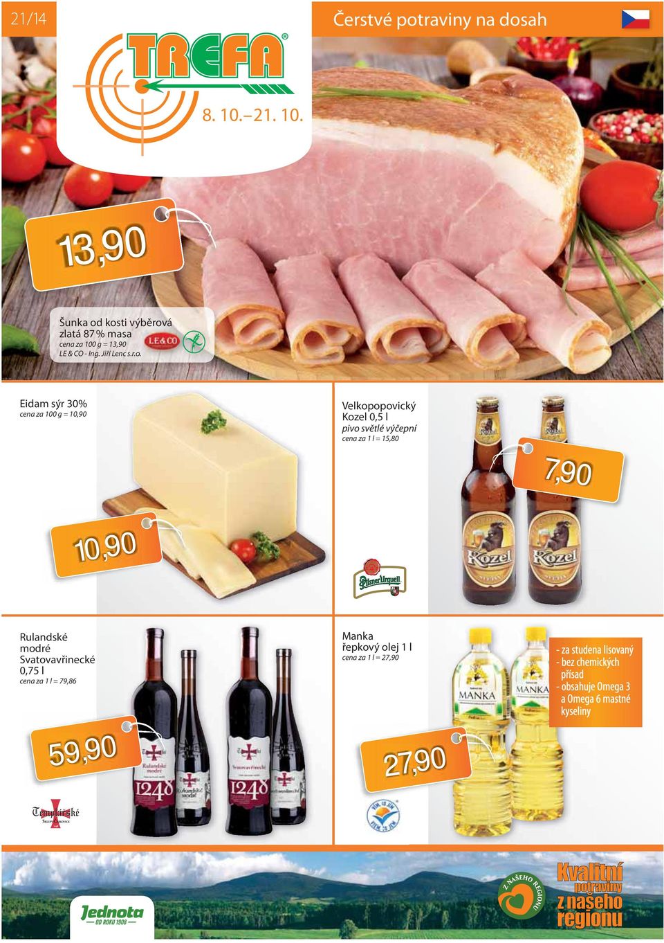kosti výběrová zlatá 87 % masa cena za 100 g = 13,90 LE & CO - Ing. Jiří Lenc s.r.o. Eidam sýr 30% cena za 100 g