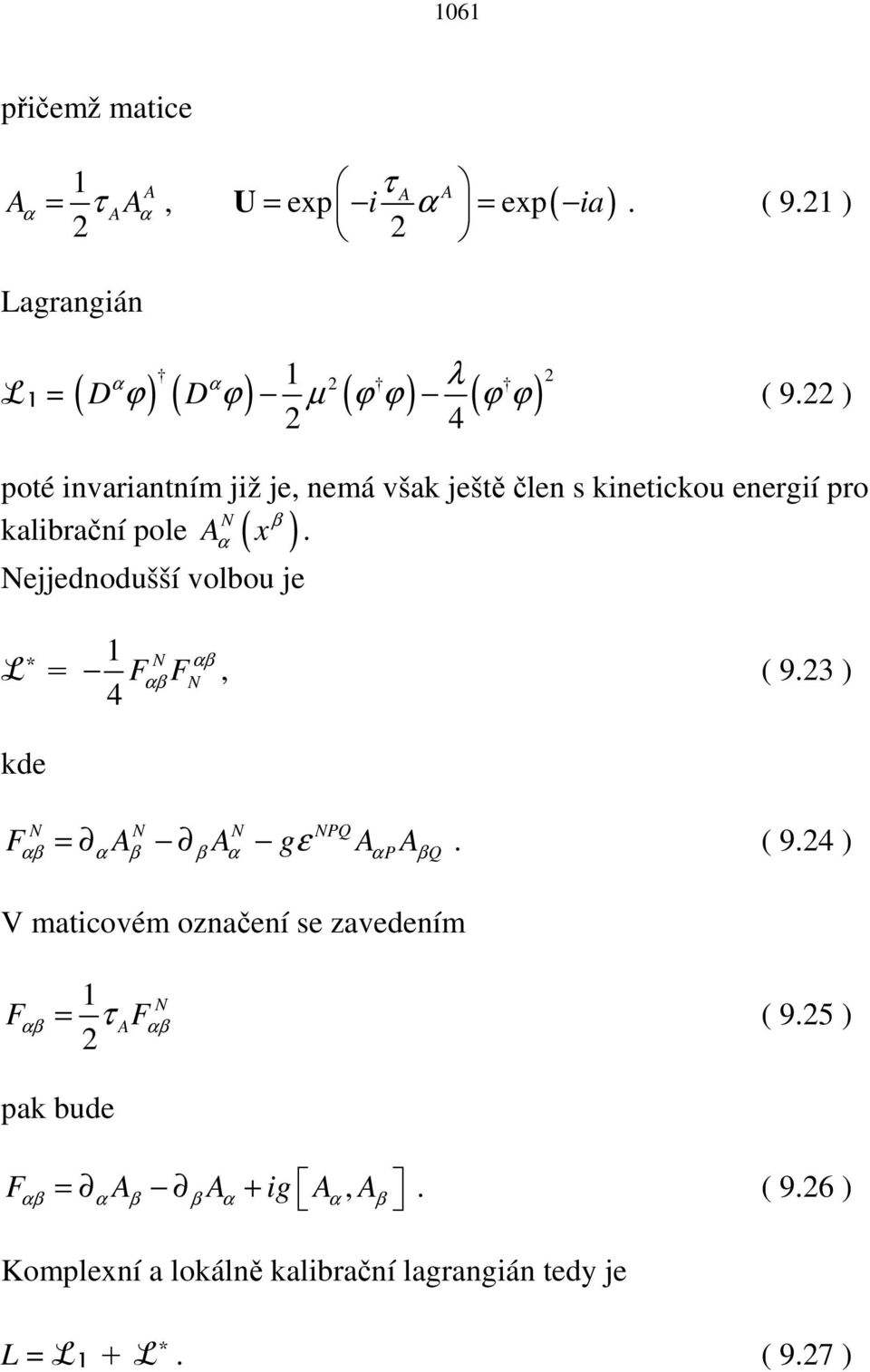 ) α. Nejjednodušší volbou je L * = 1 N F F αβ αβ N, ( 9.