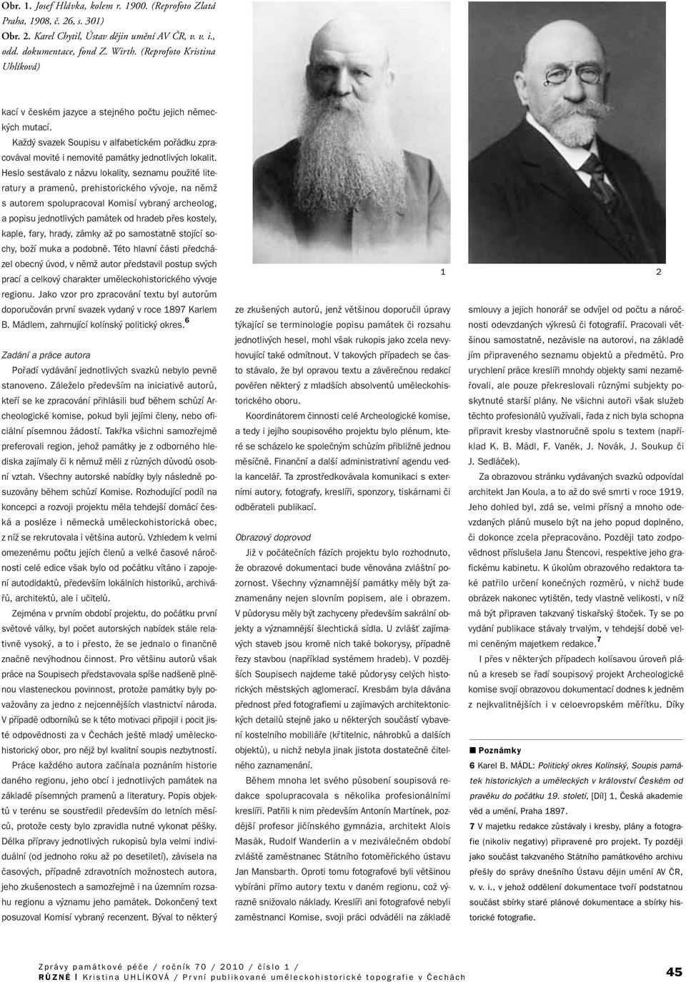 Heslo sestávalo z názvu lokality, seznamu pouïité literatury a pramenû, prehistorického v voje, na nûmï s autorem spolupracoval Komisí vybran archeolog, a popisu jednotliv ch památek od hradeb pfies