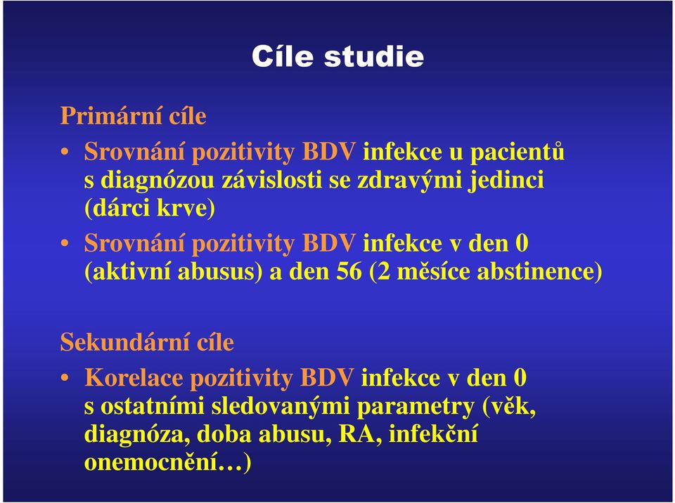 (aktivní abusus) a den 56 (2 měsíce abstinence) Sekundární cíle Korelace pozitivity BDV