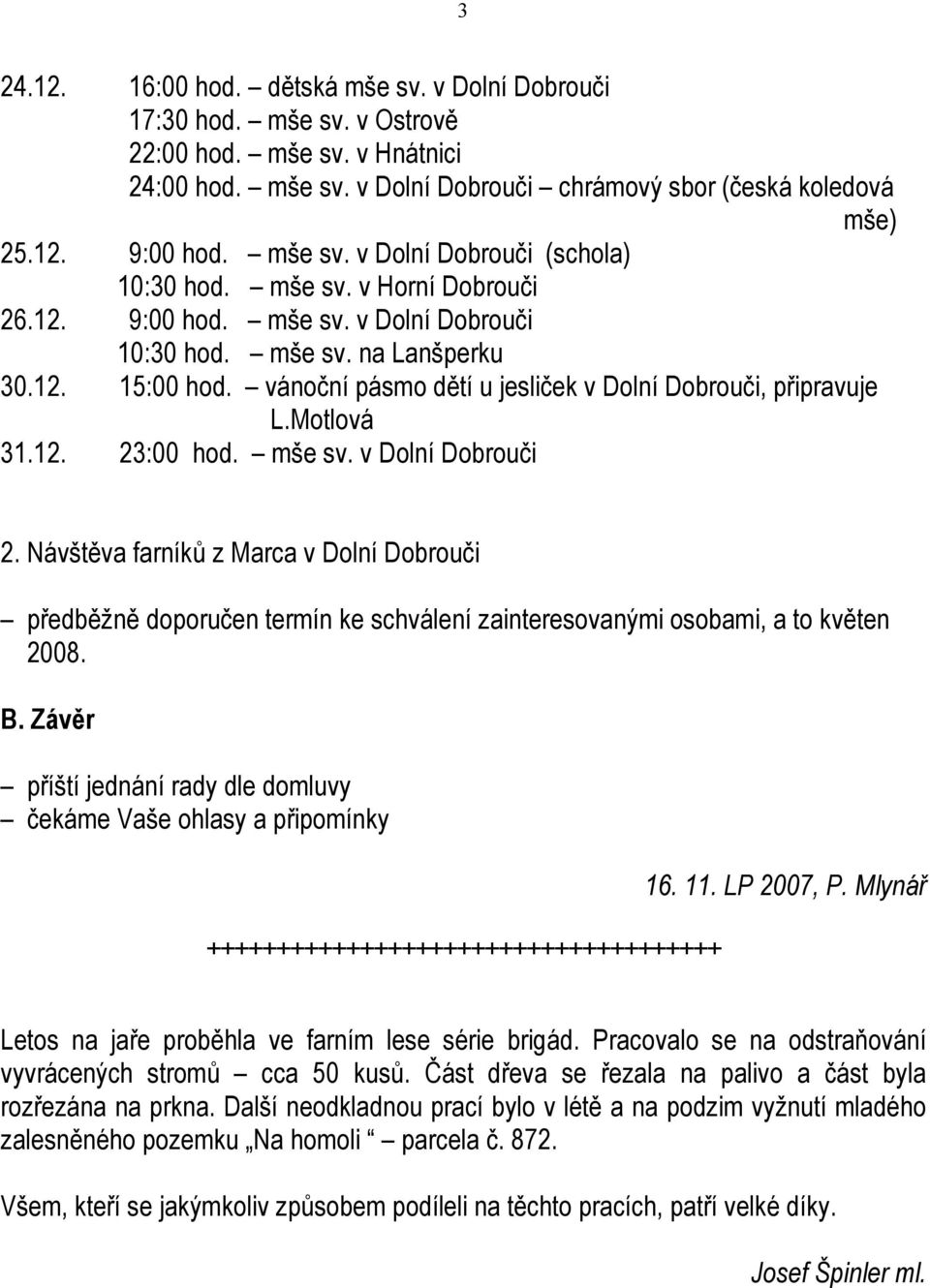 vánoční pásmo dětí u jesliček v Dolní Dobrouči, připravuje L.Motlová 31.12. 23:00 hod. mše sv. v Dolní Dobrouči 2.