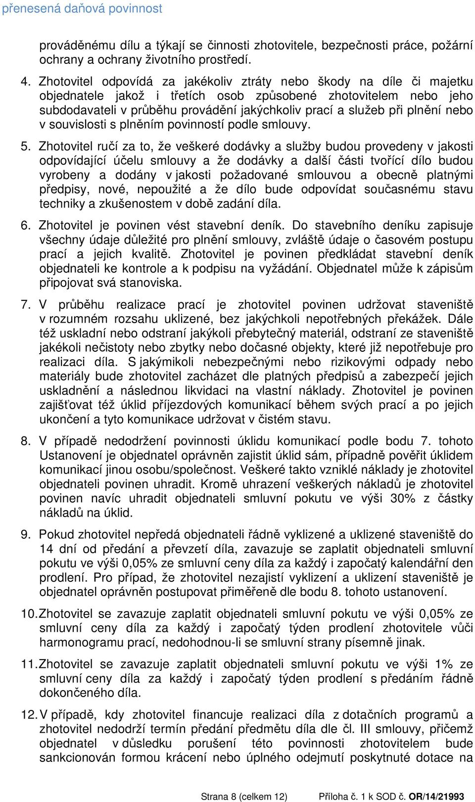 při plnění nebo v souvislosti s plněním povinností podle smlouvy. 5.