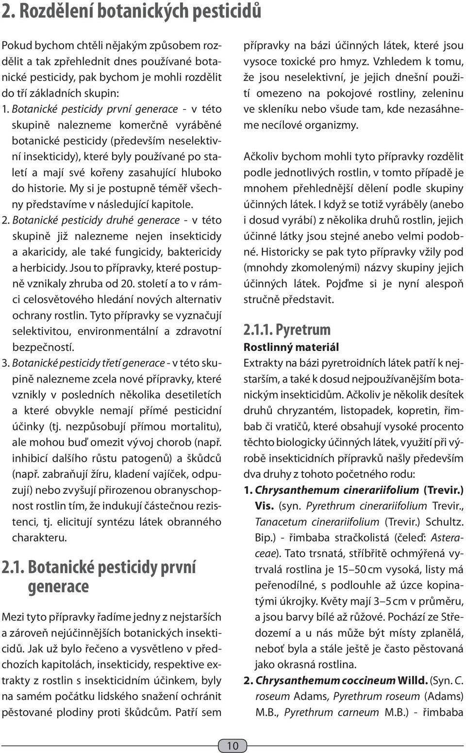 hluboko do historie. My si je postupně téměř všechny představíme v následující kapitole. 2.