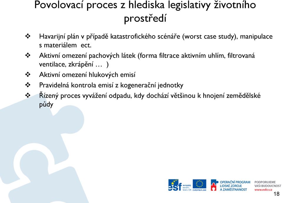 Aktivní omezení pachových látek (forma filtrace aktivním uhlím, filtrovaná ventilace, zkrápění ) Aktivní