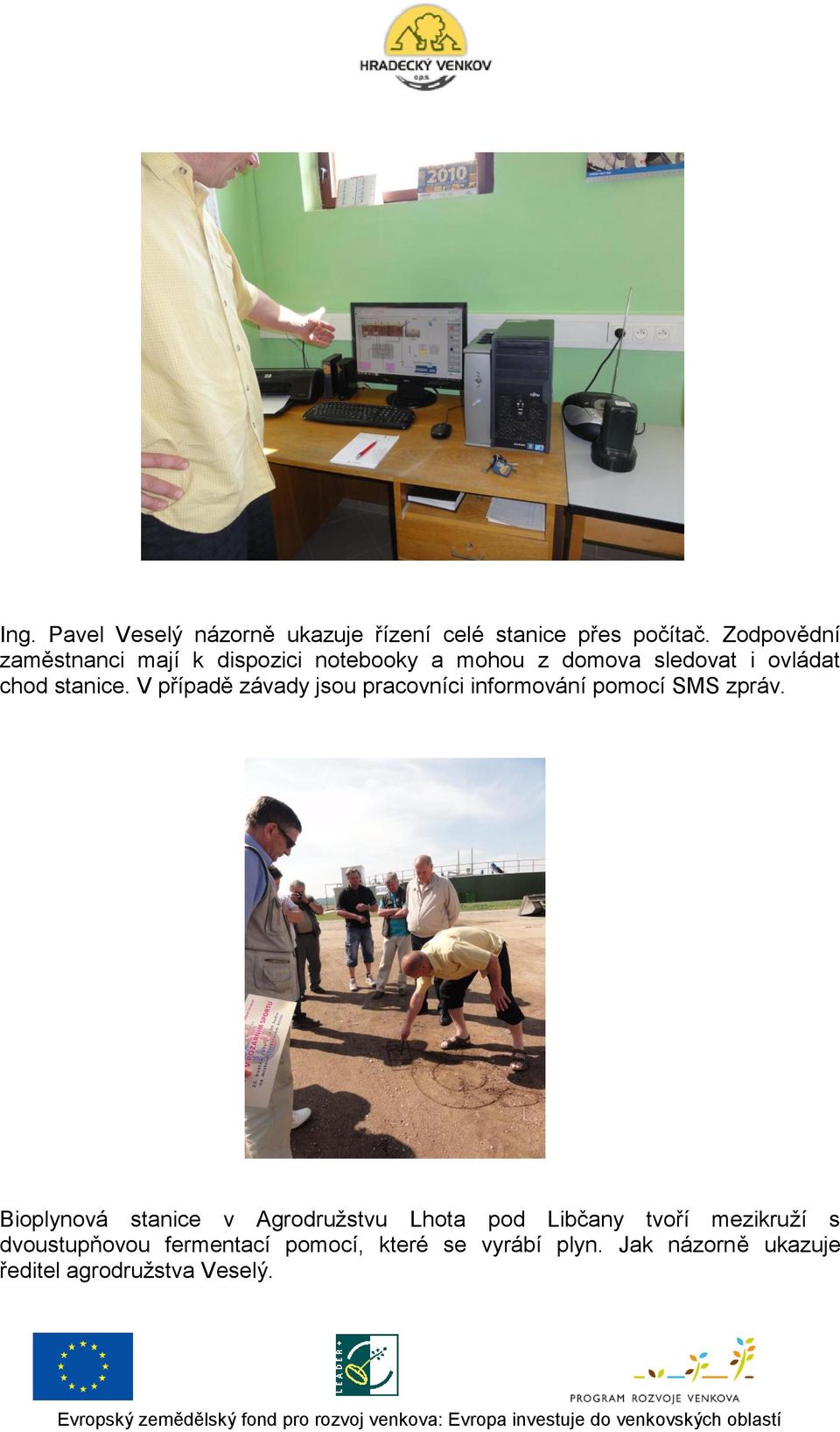 V případě závady jsou pracovníci informování pomocí SMS zpráv.