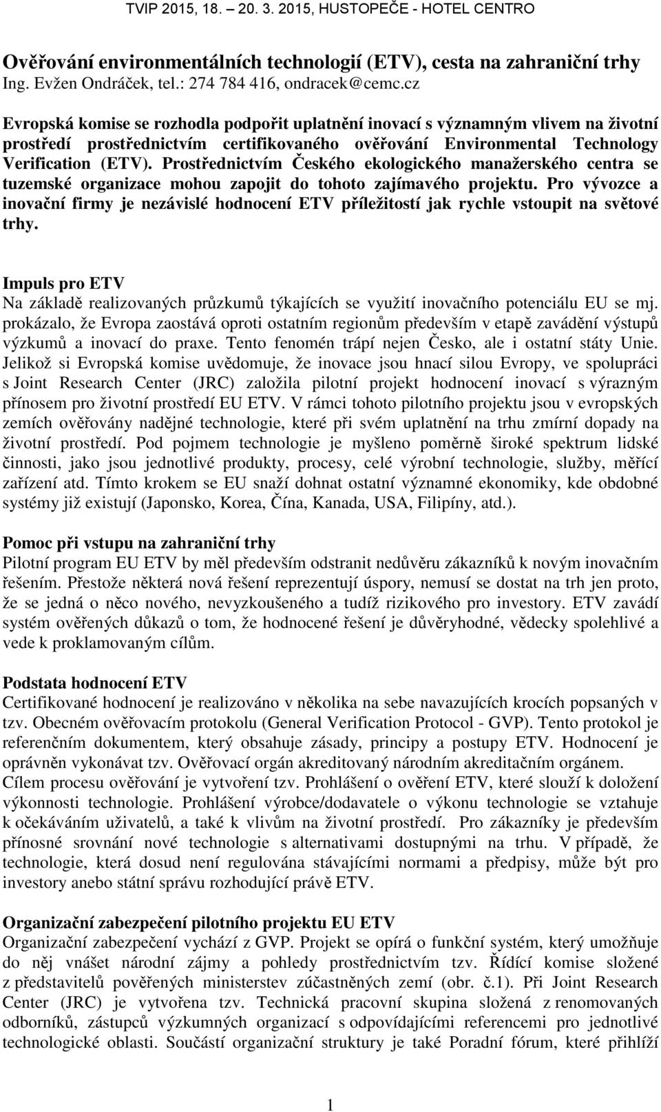 Prostřednictvím Českého ekologického manažerského centra se tuzemské organizace mohou zapojit do tohoto zajímavého projektu.