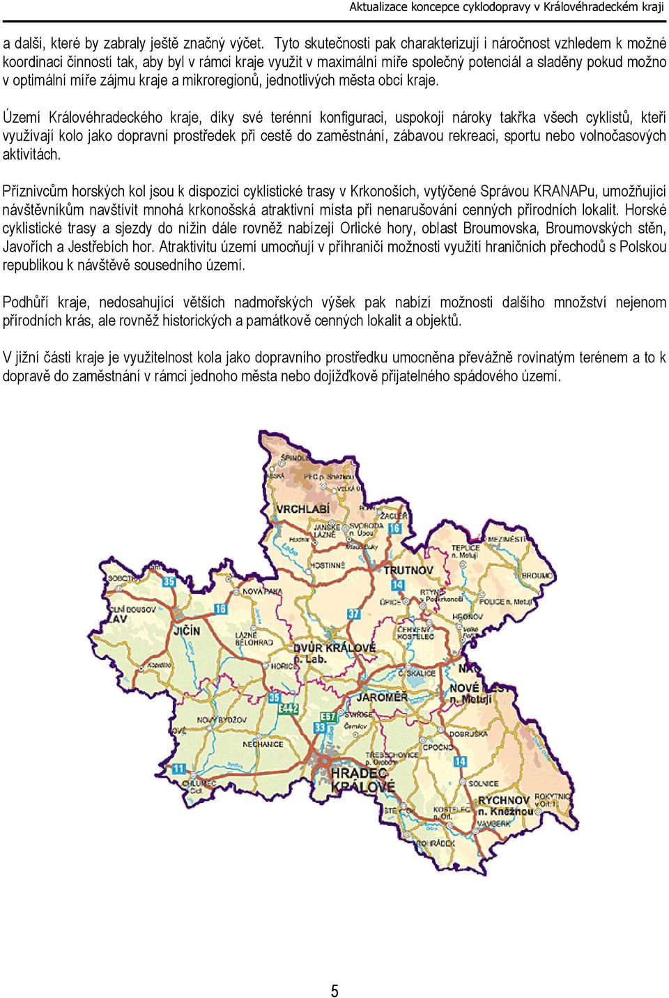 kraje a mikroregionů, jednotlivých města obcí kraje.