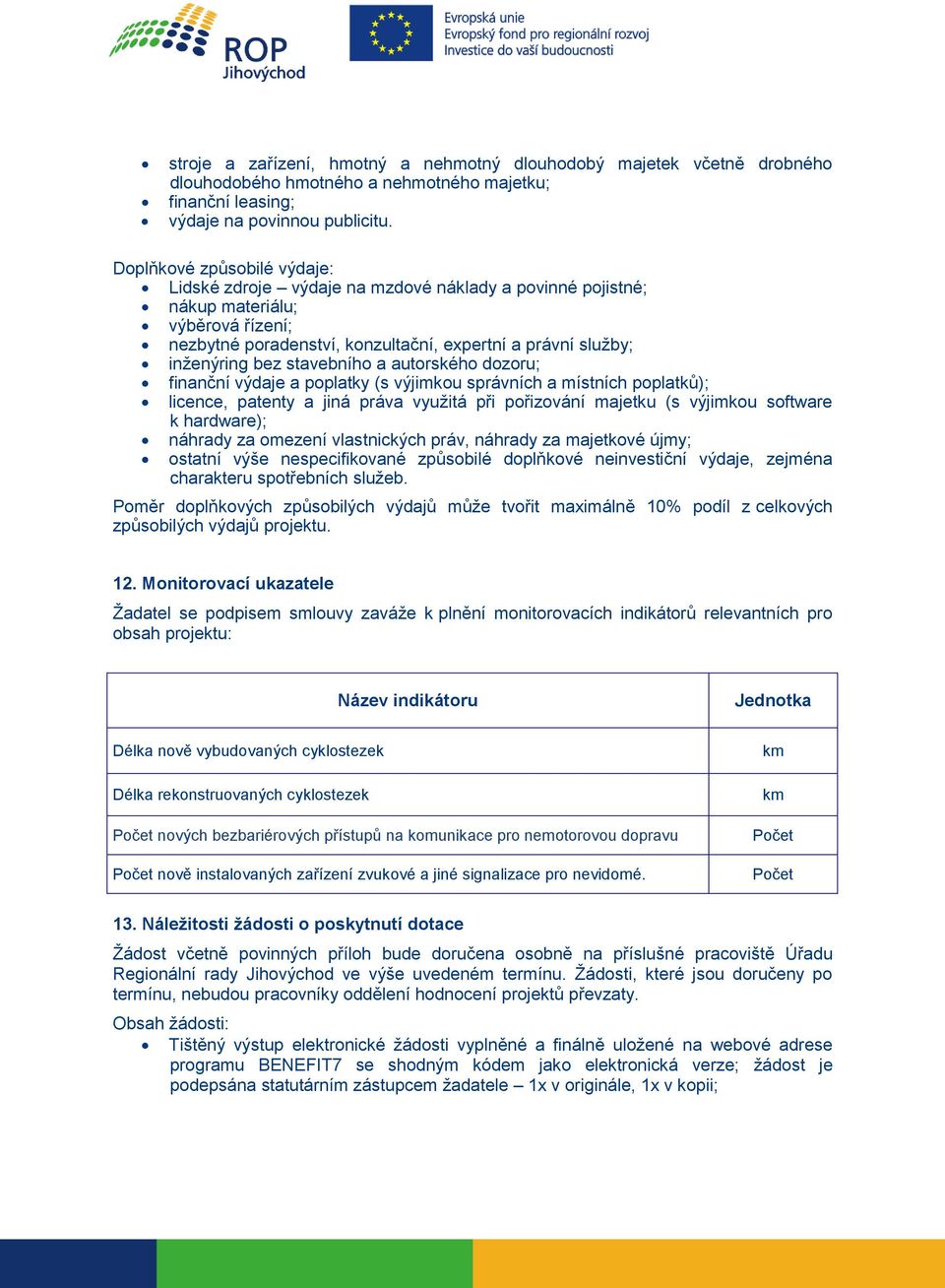 stavebního a autorského dozoru; finanční výdaje a poplatky (s výjimkou správních a místních poplatků); licence, patenty a jiná práva využitá při pořizování majetku (s výjimkou software k hardware);