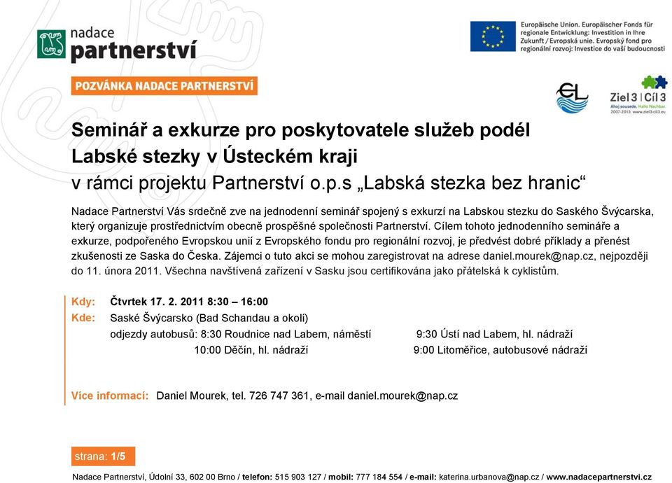 Labskou stezku do Saského Švýcarska, který organizuje prostřednictvím obecně prospěšné společnosti Partnerství.