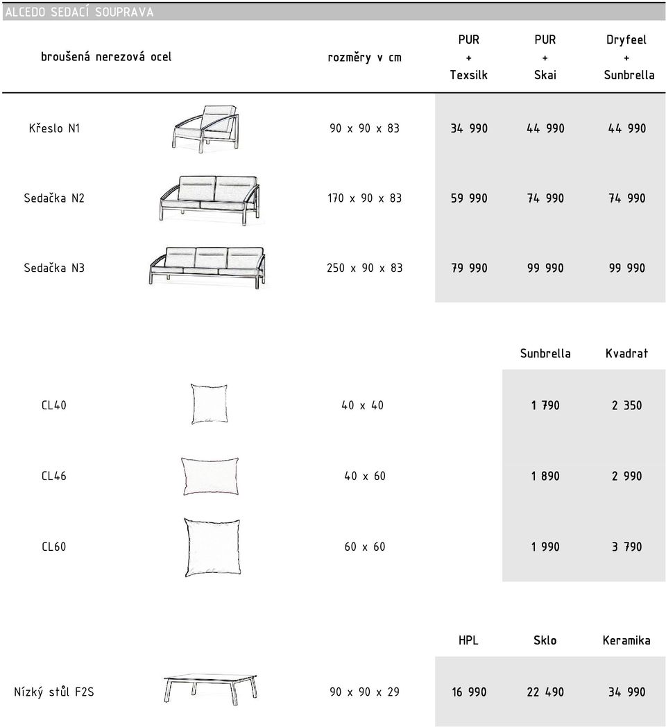 83 79 990 99 990 99 990 Sunbrella Kvadrat CL40 40 x 40 1 790 2 350 CL46 40 x 60 1 890 2