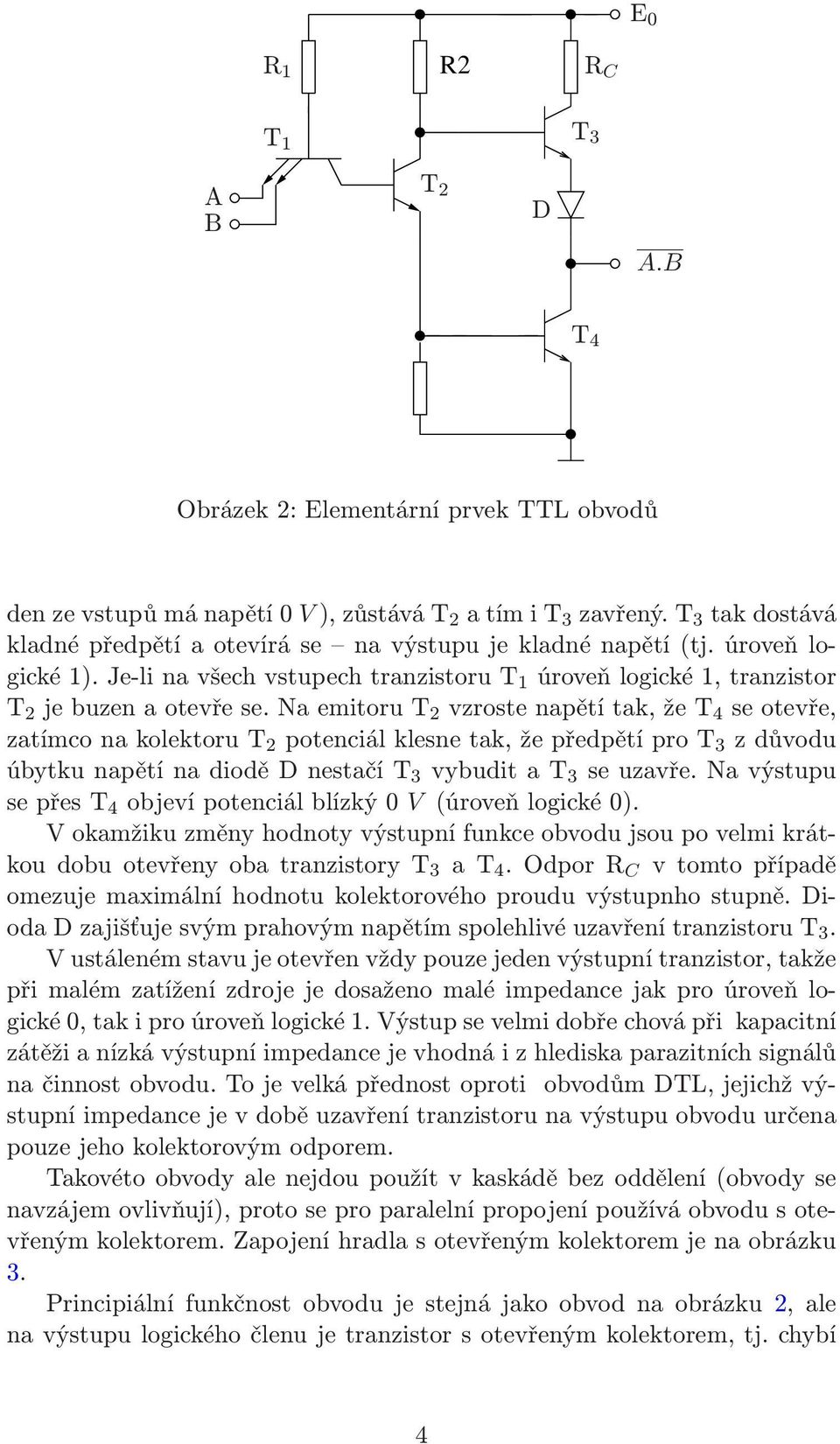 naemitorut 2 vzrostenapětítak,žet 4 seotevře, zatímconakolektorut 2 potenciálklesnetak,žepředpětíprot 3 zdůvodu úbytkunapětínadiodědnestačít 3 vybuditat 3 seuzavře.