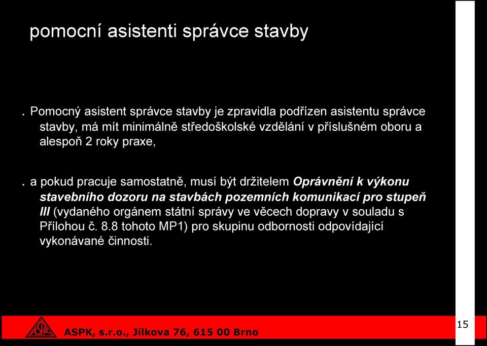 v příslušném oboru a alespoň 2 roky praxe,.