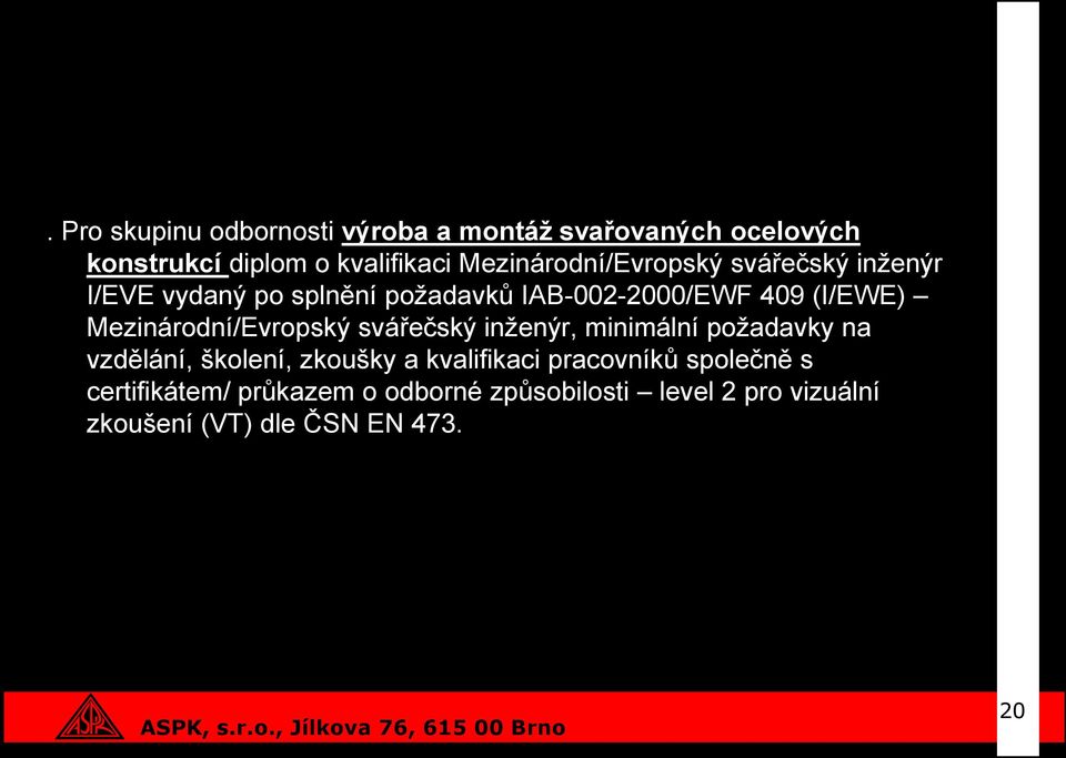 Mezinárodní/Evropský svářečský inženýr, minimální požadavky na vzdělání, školení, zkoušky a kvalifikaci