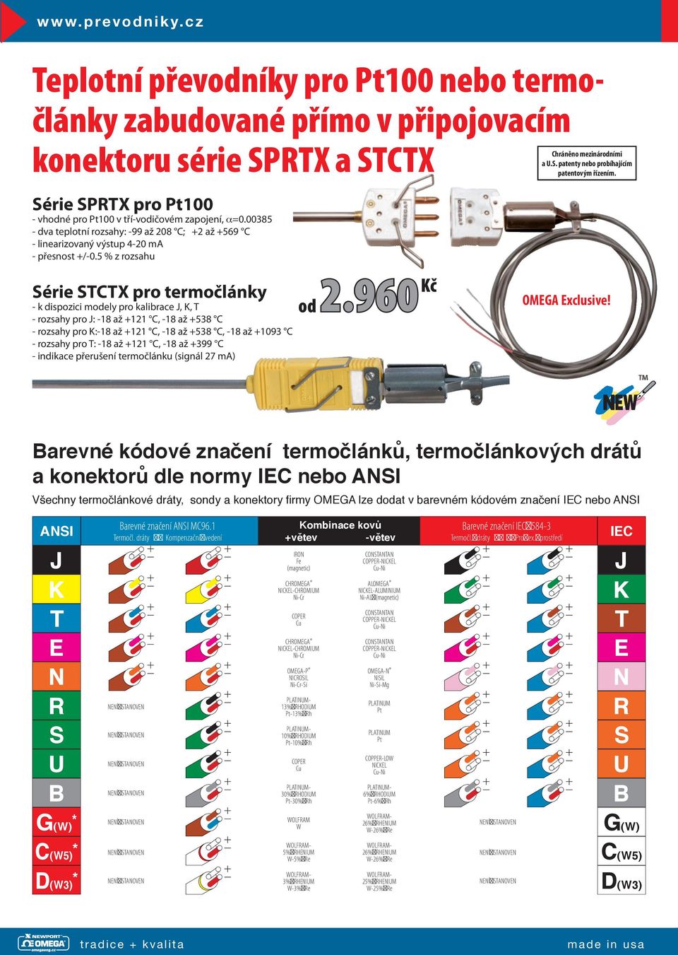 00385 - dva teplotní rozsahy: -99 až 208 C; +2 až +569 C - linearizovaný výstup 4-20 ma - přesnost +/-0.
