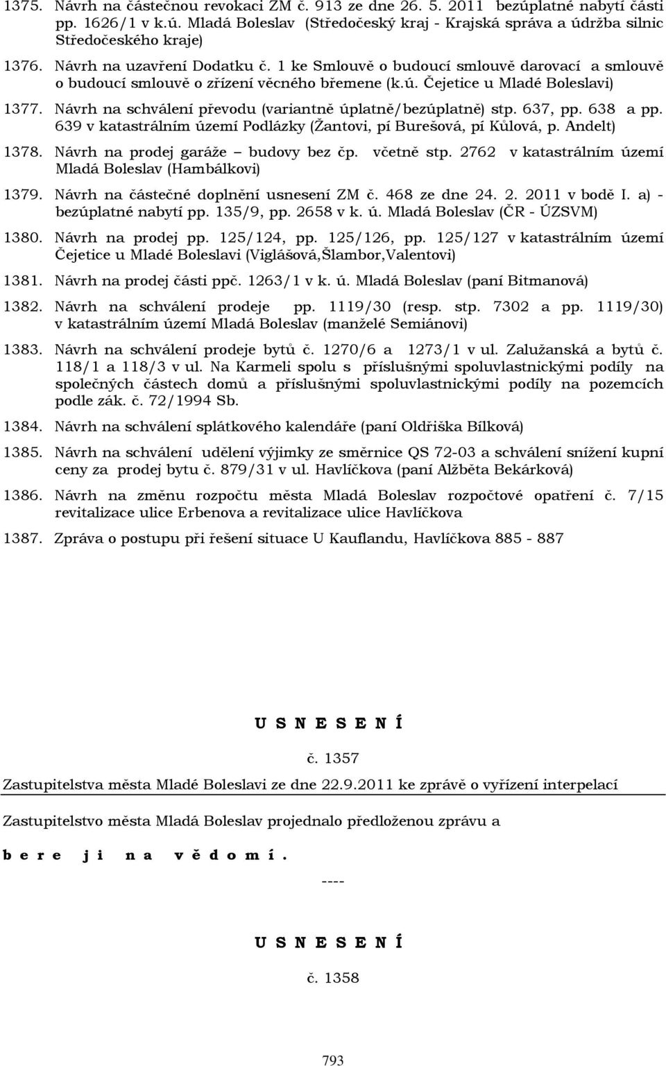 Návrh na schválení převodu (variantně úplatně/bezúplatně) stp. 637, pp. 638 a pp. 639 v katastrálním území Podlázky (Žantovi, pí Burešová, pí Kůlová, p. Andelt) 1378.