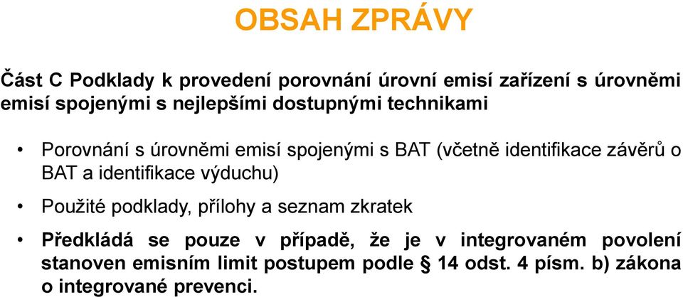 BAT a identifikace výduchu) Použité podklady, přílohy a seznam zkratek Předkládá se pouze v případě, že je