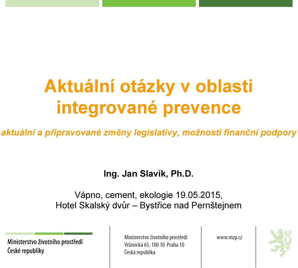 finanční podpory Ing. Jan Slavík, Ph.D.