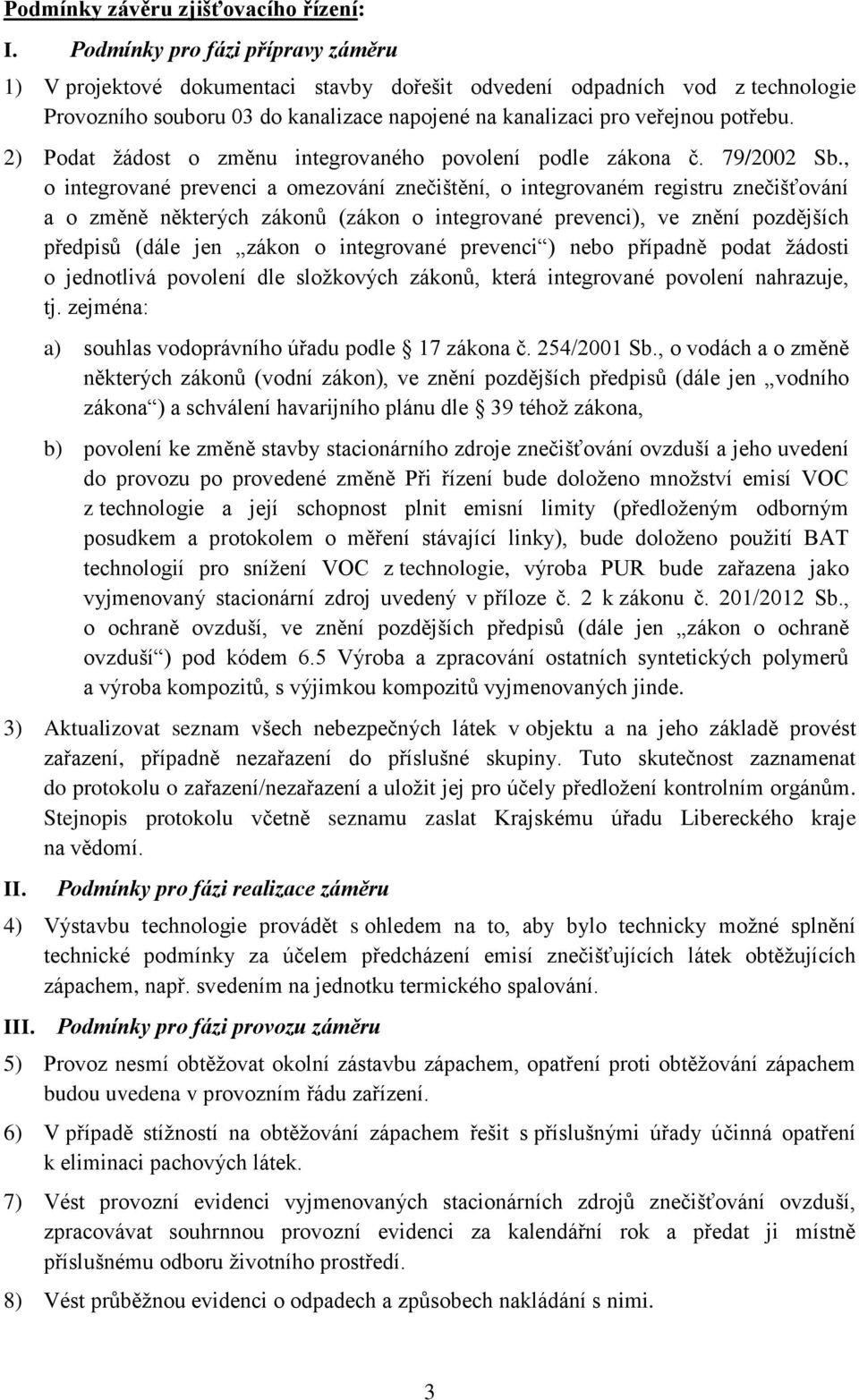 2) Podat žádost o změnu integrovaného povolení podle zákona č. 79/2002 Sb.