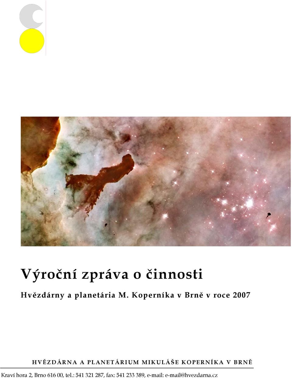 MIKULÁŠE KOPERNÍKA V BRNĚ Kraví hora 2, Brno 616 00,