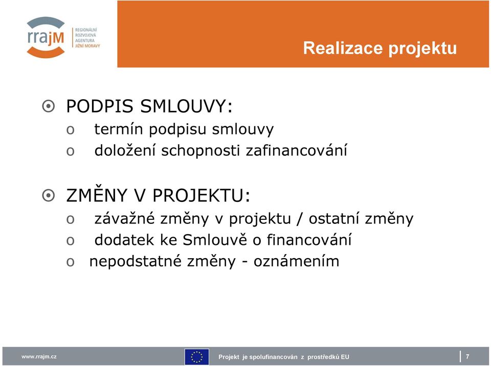 PROJEKTU: o závažné změny v projektu / ostatní změny o