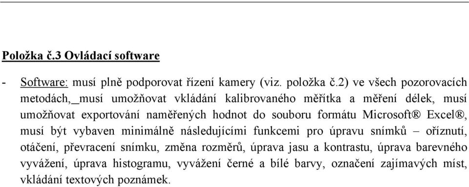 hodnot do souboru formátu Microsoft Excel, musí být vybaven minimálně následujícími funkcemi pro úpravu snímků oříznutí, otáčení,