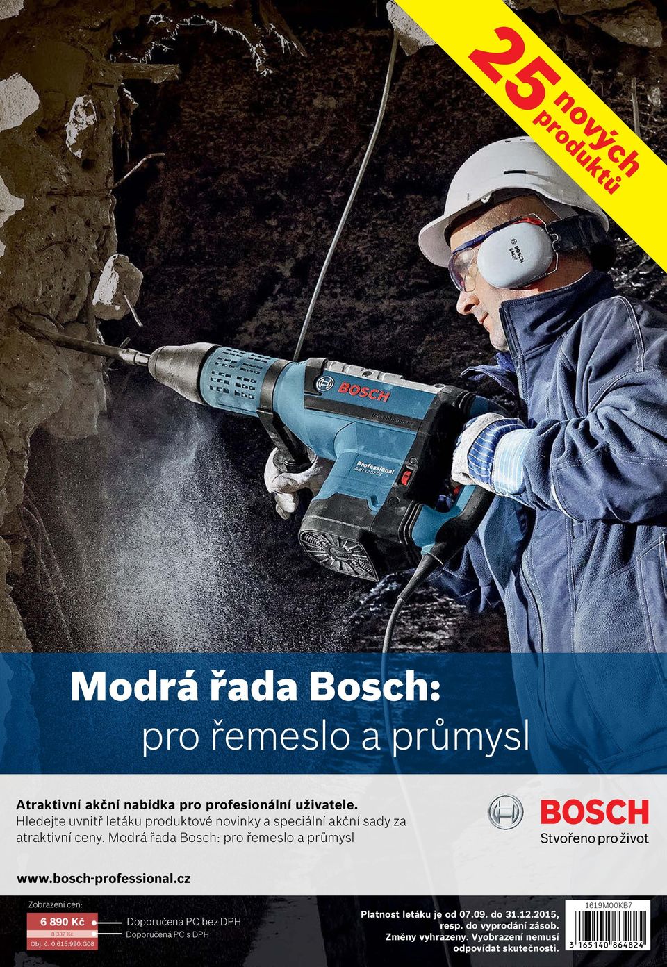 Modrá řada Bosch: pro řemeslo a průmysl www.bosch-professional.cz Zobrazení cen: 6 890 Kč 8 337 Kč Obj. č. 0.615.990.