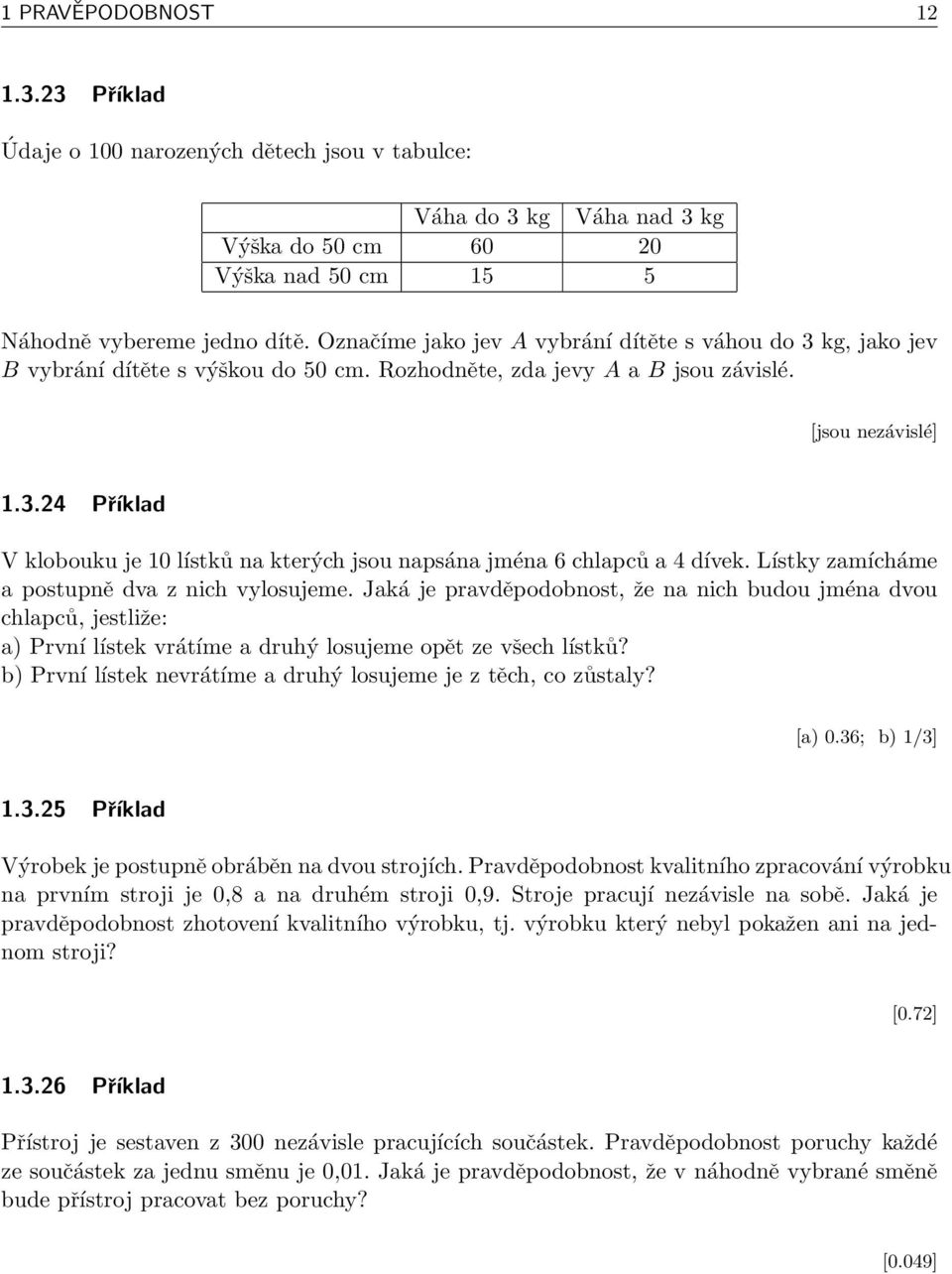 Lístky zamícháme a postupně dva z nich vylosujeme. Jaká je pravděpodobnost, že na nich budou jména dvou chlapců, jestliže: a) První lístek vrátíme a druhý losujeme opět ze všech lístků?