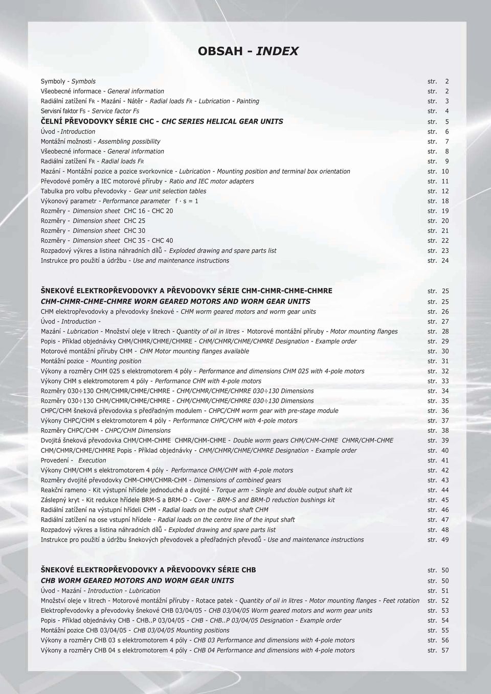 7 Všeobecné informace - General information str. 8 Radiální zatížení FR - Radial loads FR str.