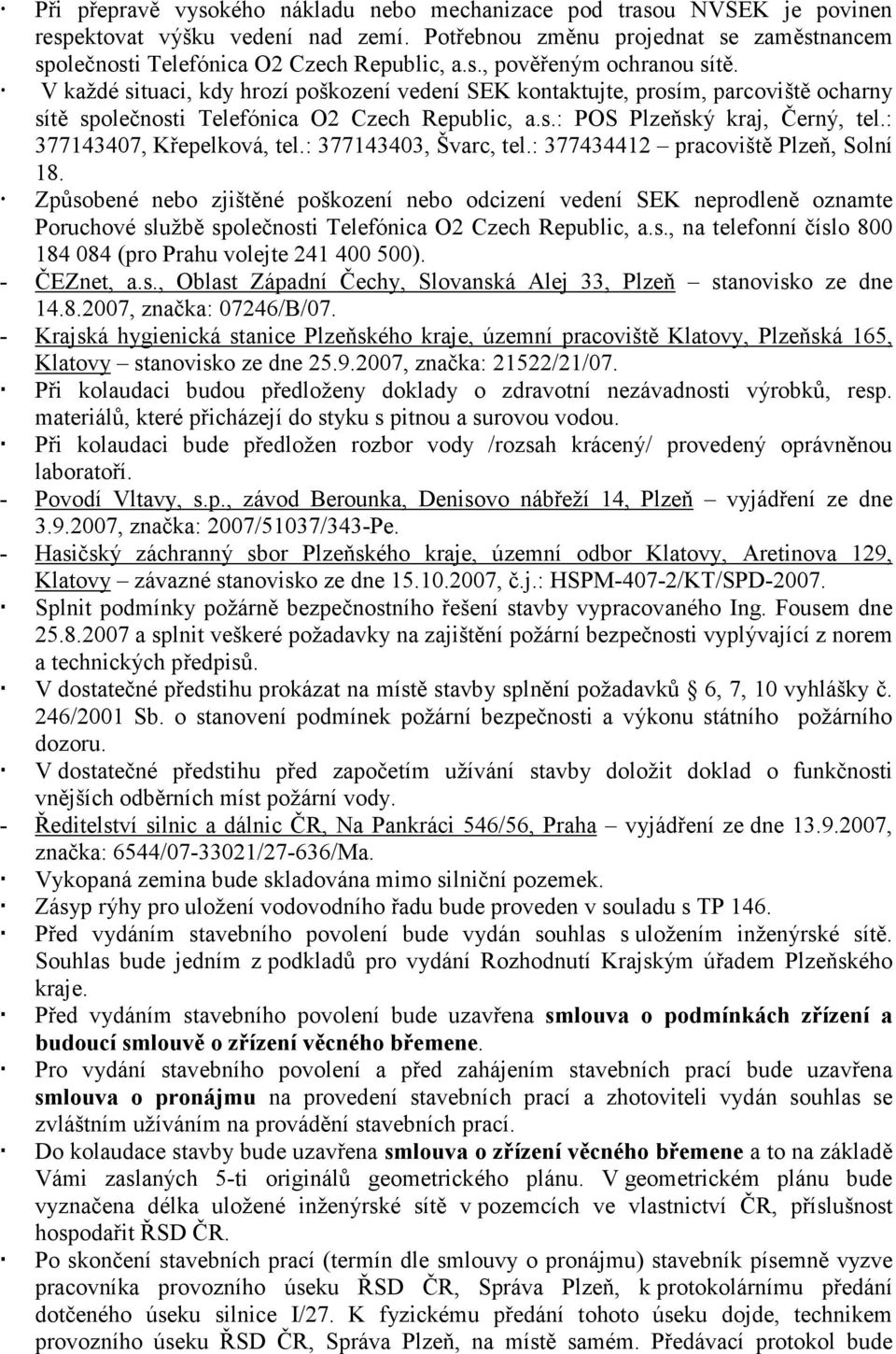 : 377143403, Švarc, tel.: 377434412 pracoviště Plzeň, Solní 18.