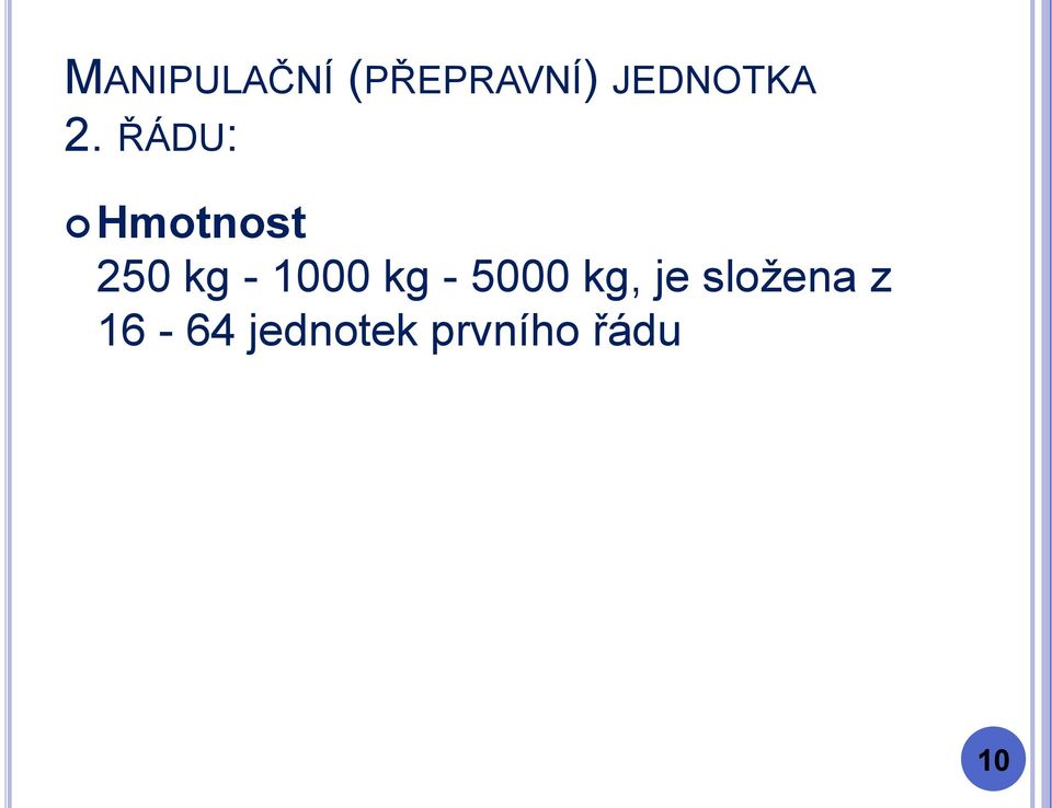 ŘÁDU: Hmotnost 250 kg - 1000