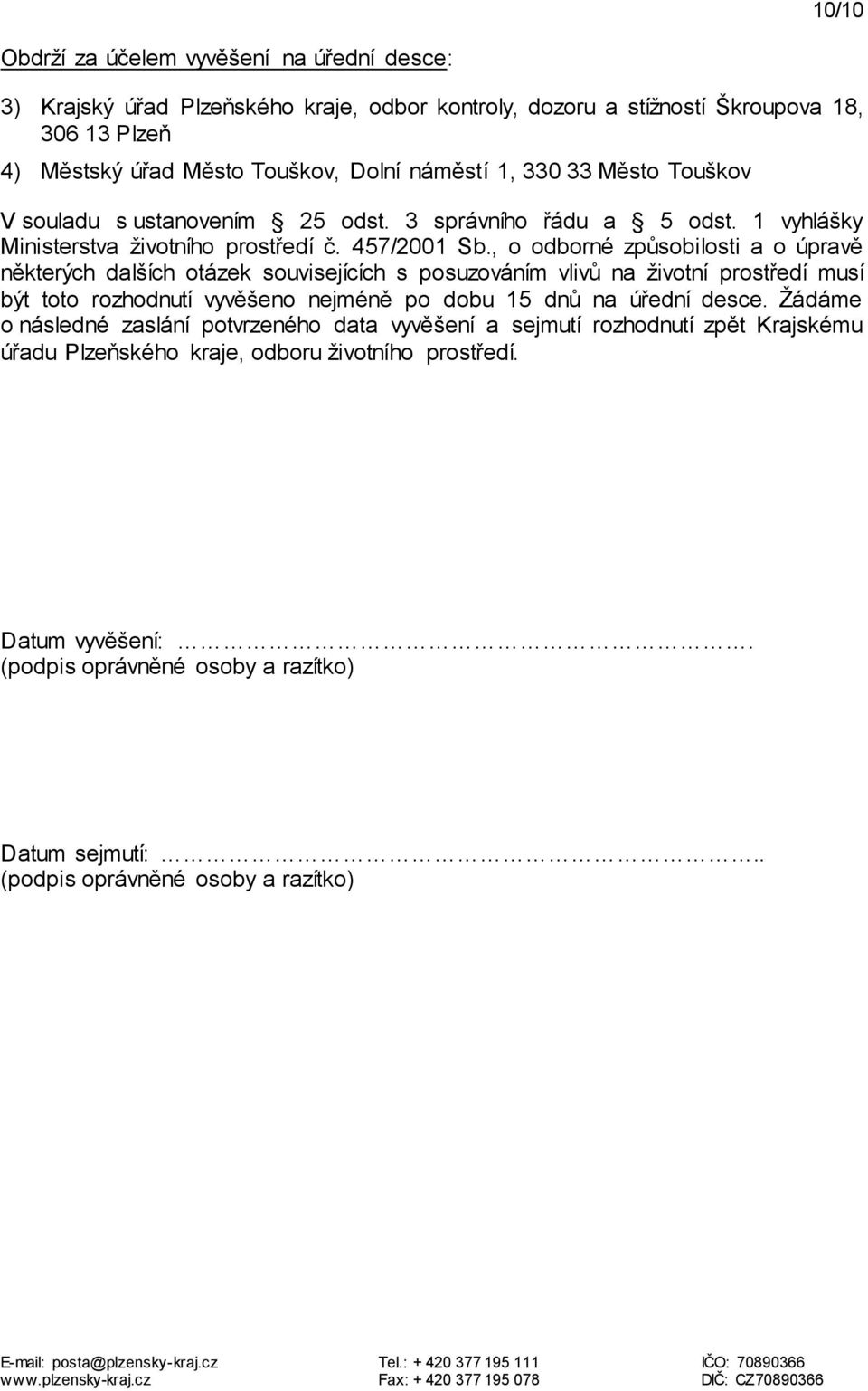 , o odborné způsobilosti a o úpravě některých dalších otázek souvisejících s posuzováním vlivů na životní prostředí musí být toto rozhodnutí vyvěšeno nejméně po dobu 15 dnů na úřední desce.