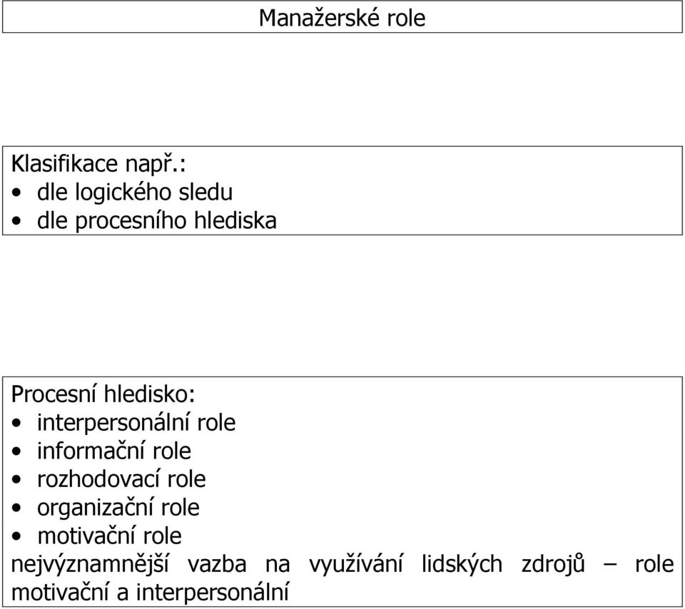 interpersonální role informační role rozhodovací role organizační