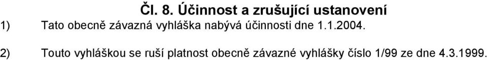závazná vyhláška nabývá účinnosti dne 1.1.2004.