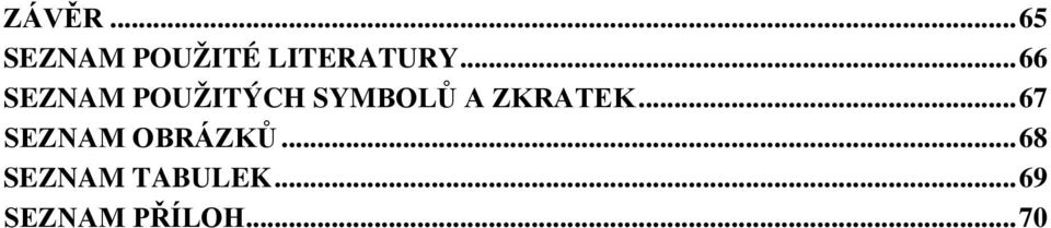 ZKRATEK... 67 SEZNAM OBRÁZKŮ.