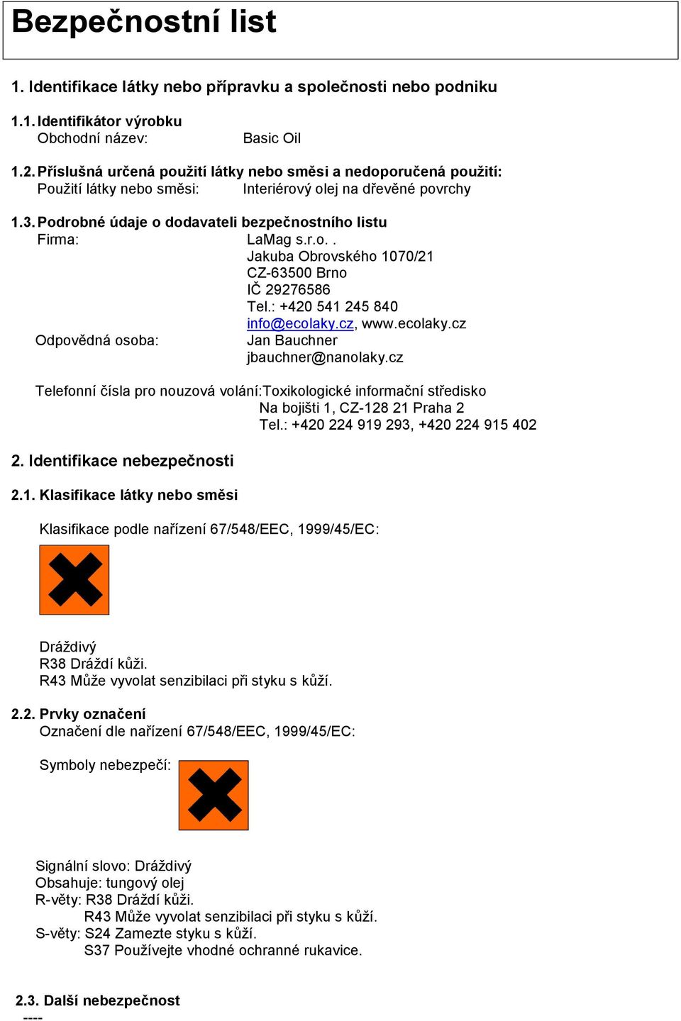 : +420 541 245 840 info@ecolaky.cz, www.ecolaky.cz Odpovědná osoba: Jan Bauchner jbauchner@nanolaky.