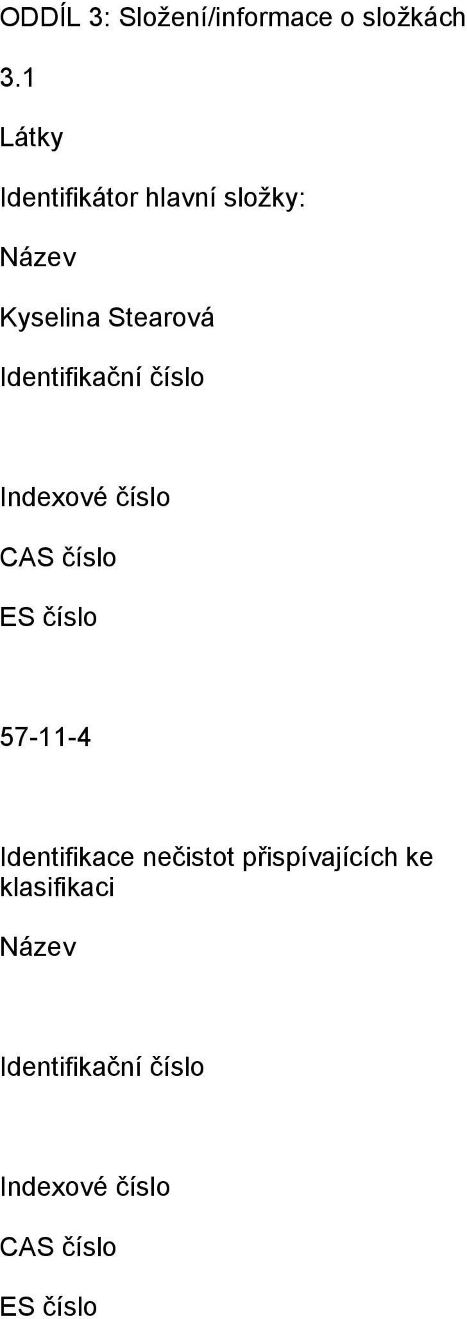 Identifikační číslo Indexové číslo CAS číslo ES číslo 57114