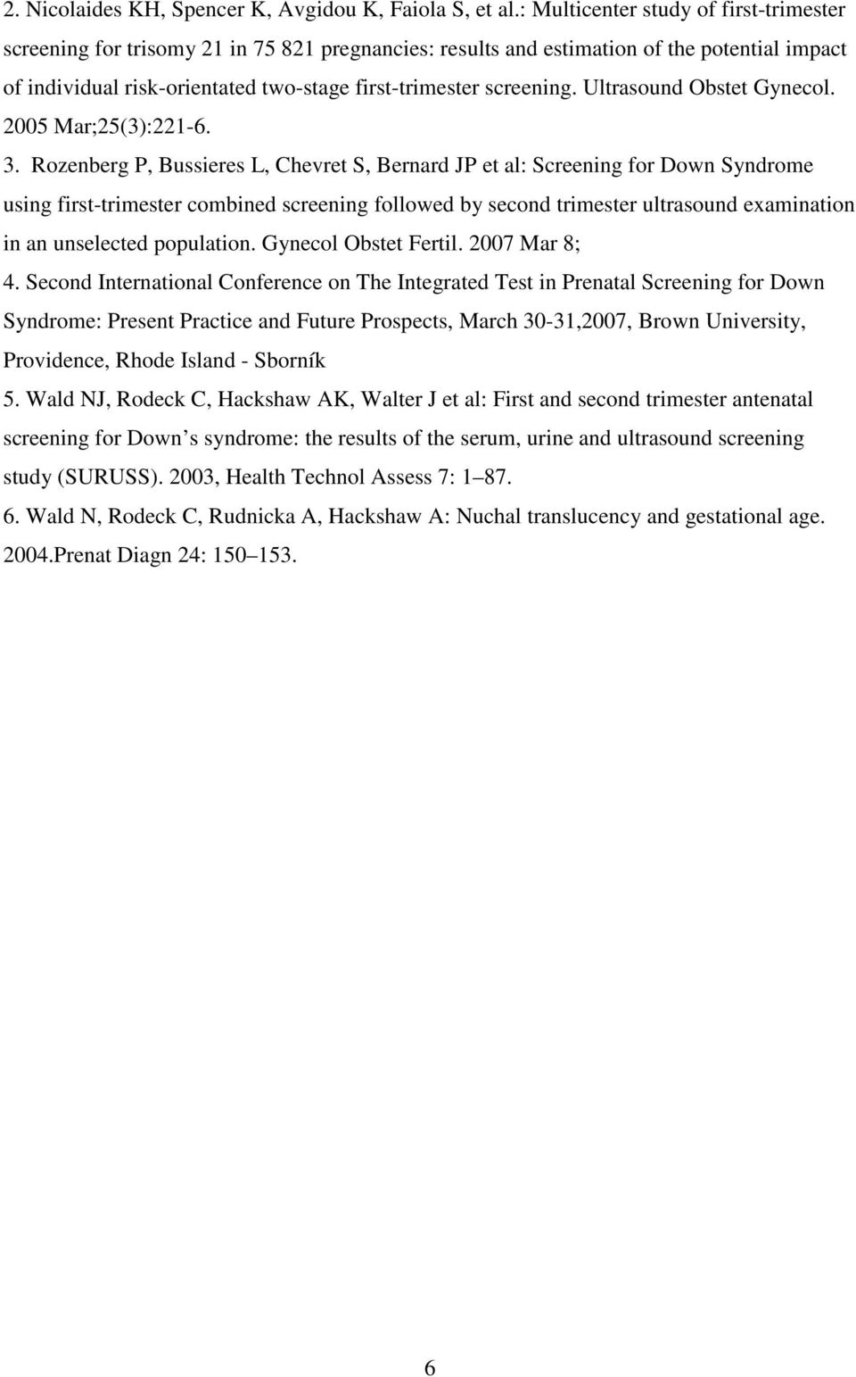 Ultrasound Obstet Gynecol. 2005 Mar;25(3):221-6. 3.