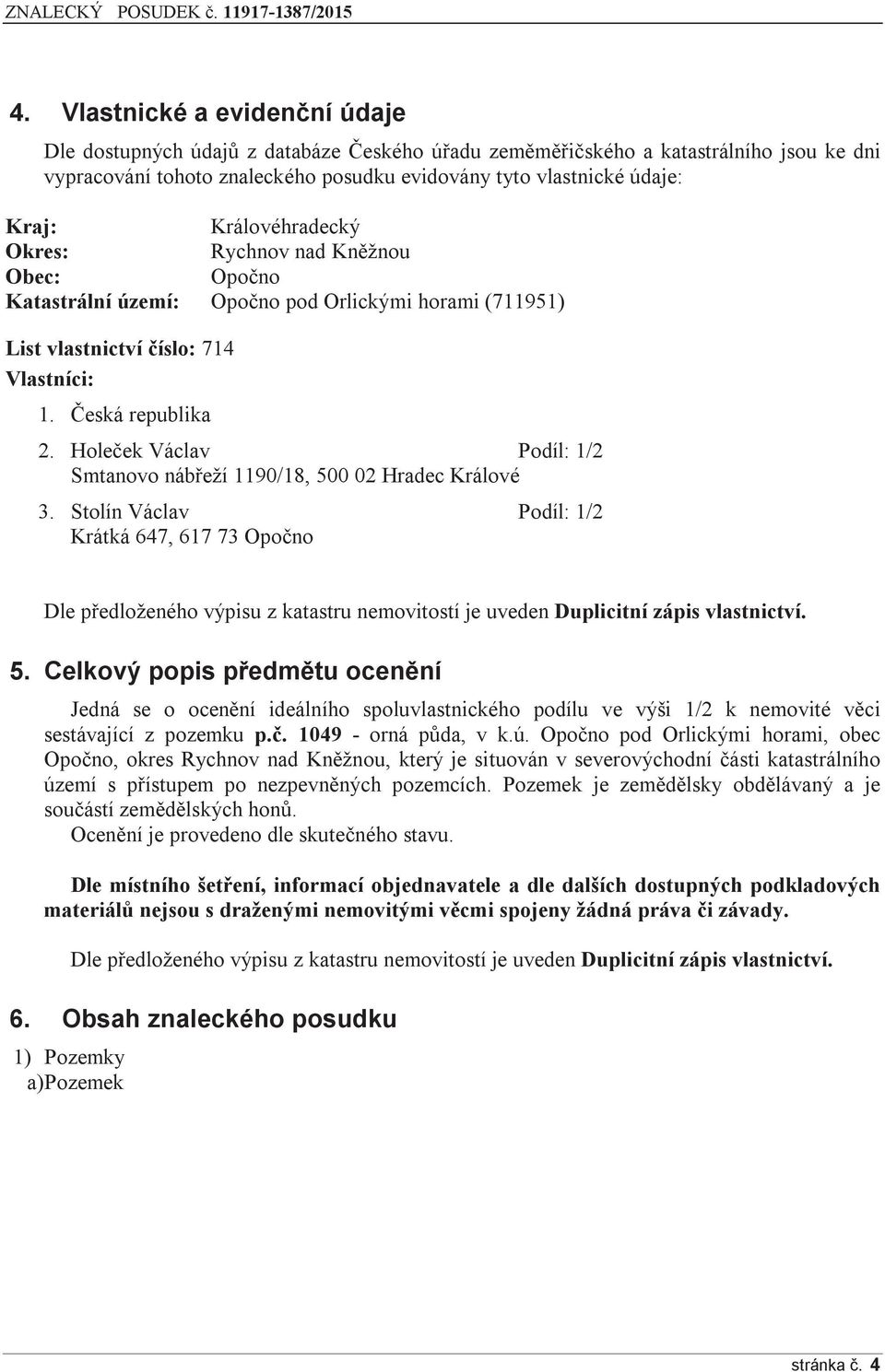 Holeček Václav Podíl: 1/2 Smtanovo nábřeží 1190/18, 500 02 Hradec Králové 3.