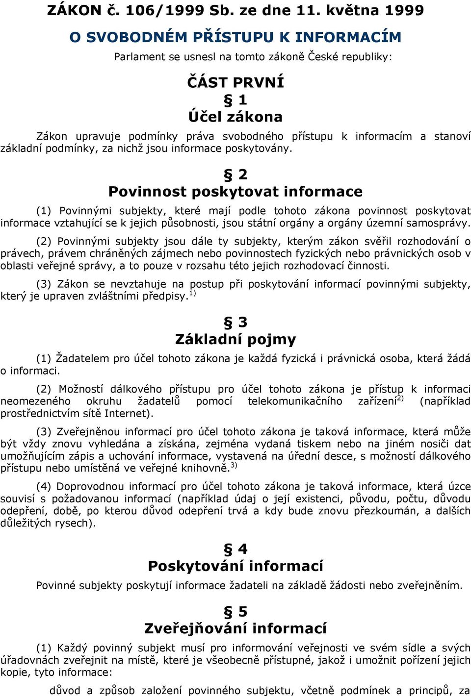 základní podmínky, za nichž jsou informace poskytovány.