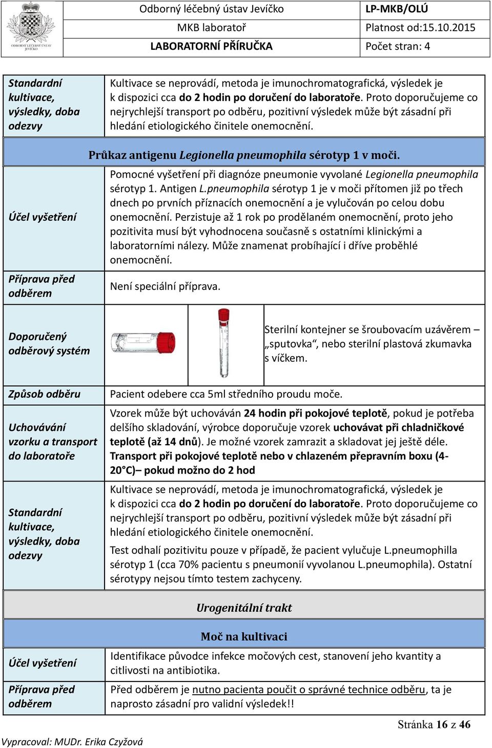 Pomocné vyšetření při diagnóze pneumonie vyvolané Legionella pneumophila sérotyp 1. Antigen L.