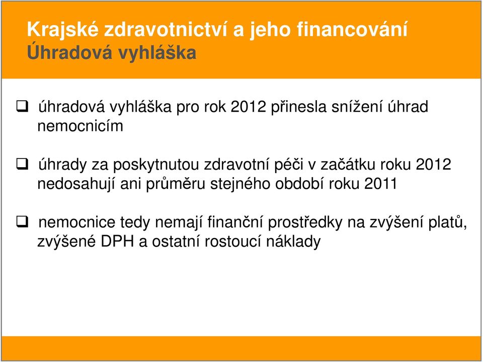 nedosahují ani průměru stejného období roku 2011 nemocnice tedy nemají