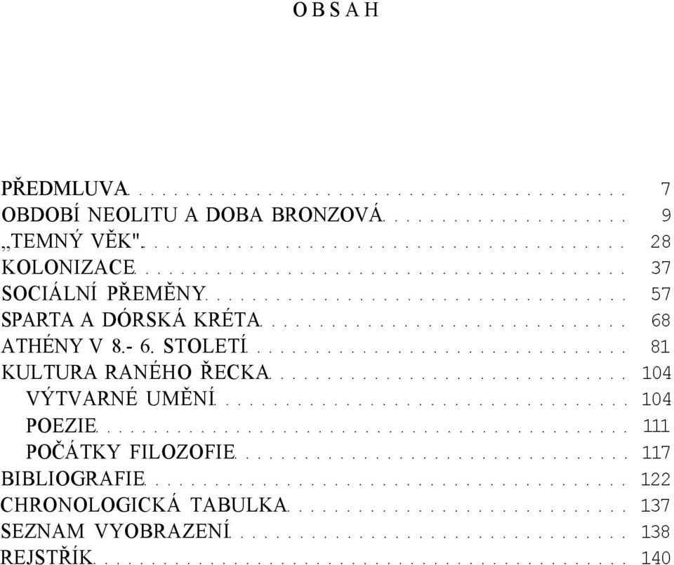 STOLETÍ KULTURA RANÉHO ŘECKA VÝTVARNÉ UMĚNÍ POEZIE POČÁTKY FILOZOFIE