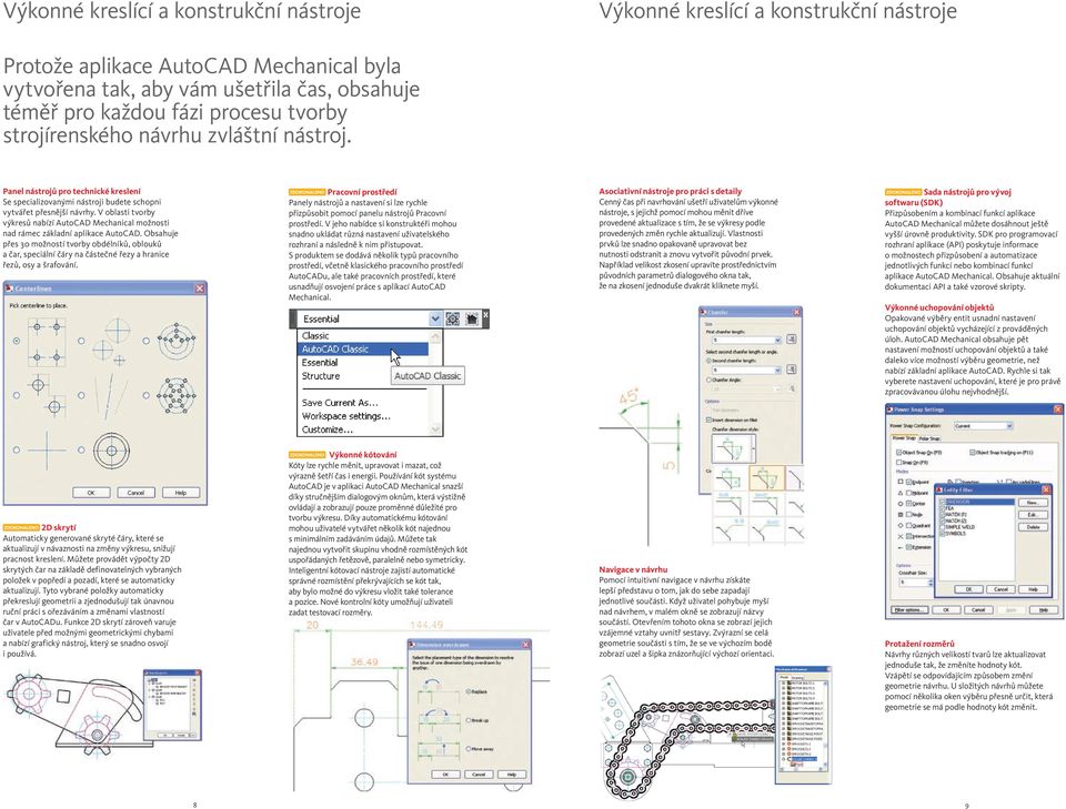 V oblasti tvorby výkresů nabízí AutoCAD Mechanical možnosti nad rámec základní aplikace AutoCAD.