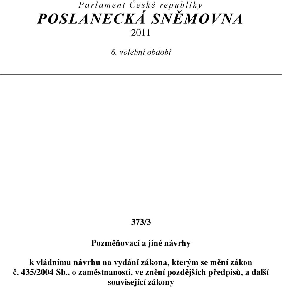 volební období 373/3 Pozměňovací a jiné návrhy k vládnímu návrhu