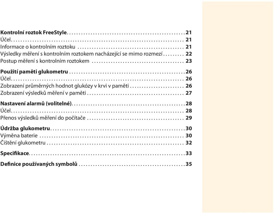 ................................................ 26 Účel......................................................................... 26 Zobrazení průměrných hodnot glukózy v krvi v paměti.